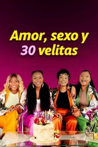 VER Amor, Sexo y 30 Velitas Online Gratis HD