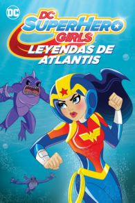VER DC Super Hero Girls: Leyendas de la Atlantida (2018) Online Gratis HD