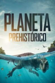 VER Prehistoric Planet Online Gratis HD
